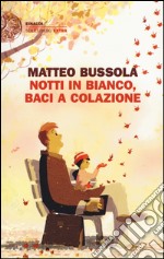 Notti in bianco, baci a colazione libro