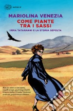 Come piante tra i sassi. Imma Tataranni e la storia sepolta libro