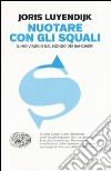 Nuotare con gli squali. Il mio viaggio nel mondo dei banchieri libro