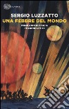 Una febbre del mondo. Mille anni di storia in quindici vite libro