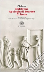 Eutifrone-Apologia di Socrate-Critone. Testo greco a fronte