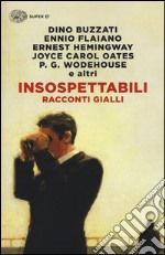 Insospettabili. Racconti gialli libro