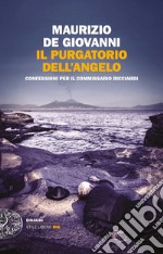 Il purgatorio dell'angelo. Confessioni per il commissario Ricciardi libro