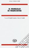 Il vangelo di Marcione. Testo greco a fronte libro