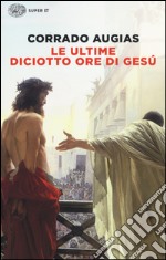 Le ultime diciotto ore di Gesù libro