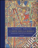 L'arte della Bibbia. Manoscritti miniati del Medioevo. Ediz. illustrata libro