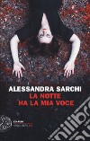 La notte ha la mia voce libro di Sarchi Alessandra