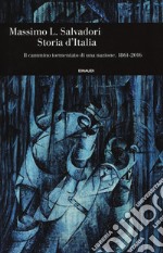 Storia d'Italia. Il cammino tormentato di una nazione 1861-2016 libro