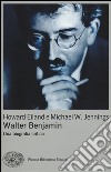 Walter Benjamin. Una biografia critica libro