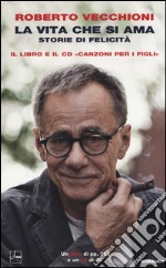 La vita che si ama. Storie di felicità. Con CD-Audio libro