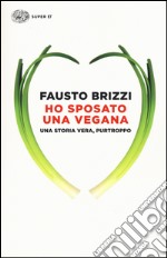 Ho sposato una vegana. Una storia vera, purtroppo libro