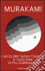 L'incolore Tazaki Tsukuru e i suoi anni di pellegrinaggio libro