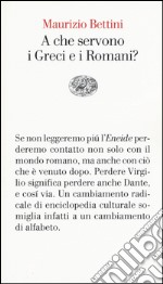 A che servono i Greci e i Romani? libro