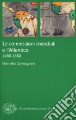 Le connessioni mondiali e l'Atlantico 1450-1850 libro