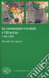 Le connessioni mondiali e l'Atlantico 1450-1850 libro