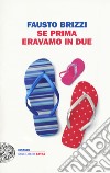 Se prima eravamo in due libro di Brizzi Fausto