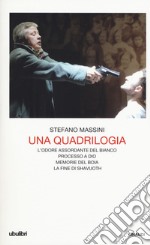 Una quadrilogia: L'odore assordante del bianco-Processo a Dio-Memorie del boia-La fine di Shavuoth libro