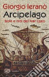 Arcipelago. Isole e miti del Mar Egeo libro
