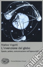 L'invenzione del globo. Spazio, potere, comunicazione nell'epoca dell'aria libro