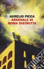 Arsenale di Roma distrutta libro