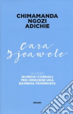 Cara Ijeawele ovvero Quindici consigli per crescere una bambina femminista libro