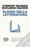 Elogio della letteratura libro di Bauman Zygmunt Mazzeo Riccardo