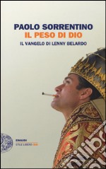 Il peso di Dio. Il vangelo di Lenny Belardo libro