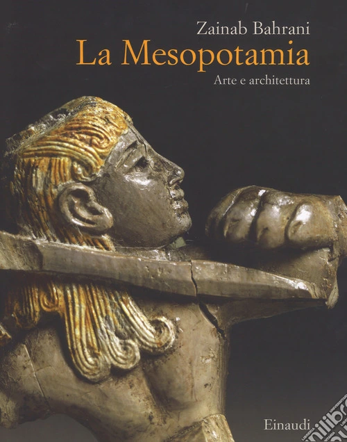 La Mesopotamia. Arte e architettura. Ediz. a colori