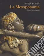 La Mesopotamia. Arte e architettura. Ediz. a colori libro