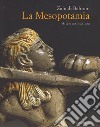 La Mesopotamia. Arte e architettura. Ediz. a colori libro