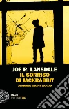 Il sorriso di Jackrabbit. Un'indagine di Hap & Leonard libro