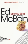 Odio gli sbirri. 87° distretto libro di McBain Ed