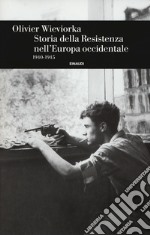 Storia della Resistenza nell'Europa occidentale 1940-1945 libro