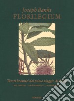 Florilegium. Tesori botanici del primo viaggio di Cook. Ediz. illustrata libro