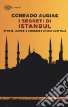 I segreti di Istanbul. Storie, luoghi e leggende di una capitale libro
