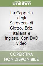 La Cappella degli Scrovegni di Giotto. Ediz. italiana e inglese. Con DVD video libro