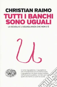 Tutti i banchi sono uguali. La scuola e l'uguaglianza che non c'è