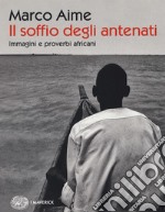 Il soffio degli antenati. Immagini e proverbi africani. Ediz. illustrata libro