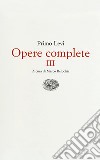 Opere complete. Vol. 3: Conversazioni, interviste, dichiarazioni libro di Levi Primo Belpoliti M. (cur.)