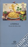 A tavola. Storie di cibi e vini libro