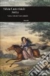 Anita. Storia e mito di Anita Garibaldi libro di Cavicchioli Silvia