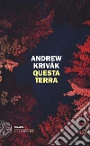 Questa terra libro di Krivak Andrew