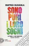 Sono puri i loro sogni. Lettera a noi genitori sulla scuola libro