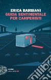 Guida sentimentale per camperisti libro di Barbiani Erica