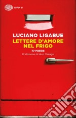 Lettere d'amore nel frigo. 77 poesie libro