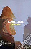 Transiti libro di Cusk Rachel