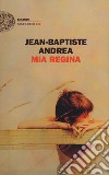 Mia regina libro di Andrea Jean-Baptiste