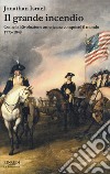 Il grande incendio. Come la Rivoluzione americana conquistò il mondo 1775-1848 libro di Israel Jonathan