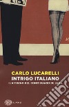 Intrigo italiano. Il ritorno del commissario De Luca libro