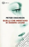 Quelli che meritano di essere uccisi libro di Swanson Peter